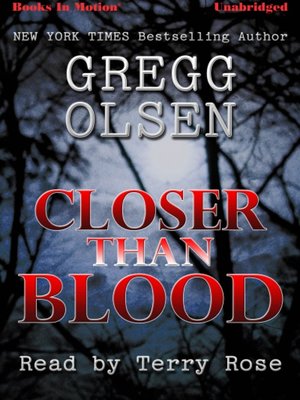 Closer Than Blood by Gregg Olsen · OverDrive: ebooks, audiobooks, and ...