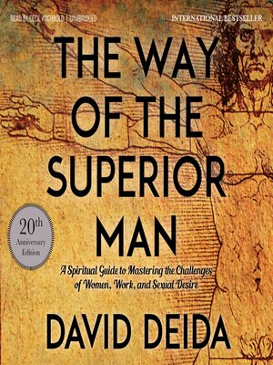 The Way of the Superior Man: A Spiritual Guide to Mastering the Challenges  of Women, Work, and Sexual Desire