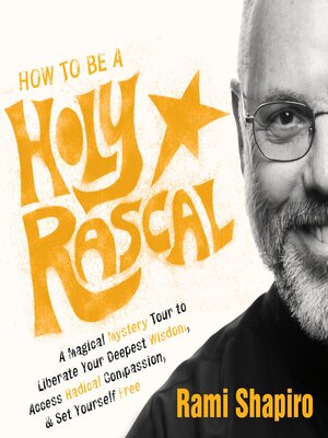 Audiobook - How to Be a Holy Rascal by Rami Shapiro, PhD · OverDrive ...