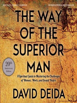 The Way Of The Superior Man By David Deida Overdrive Ebooks Audiobooks And Videos For Libraries And Schools