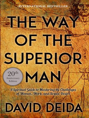 The Way Of The Superior Man By David Deida Overdrive Ebooks Audiobooks And Videos For Libraries And Schools