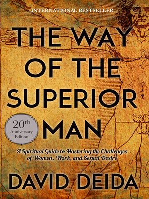 The Way Of The Superior Man By David Deida Overdrive Ebooks Audiobooks And More For Libraries And Schools