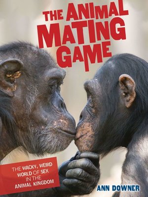 The Animal Mating Game By Ann Downer Overdrive Rakuten