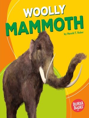 Woolly Mammoth by Harold T. Rober · OverDrive: Free ebooks, audiobooks ...