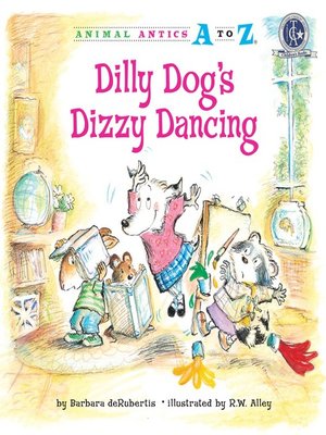 Dilly Dog's Dizzy Dancing by Barbara deRubertis · OverDrive: ebooks ...