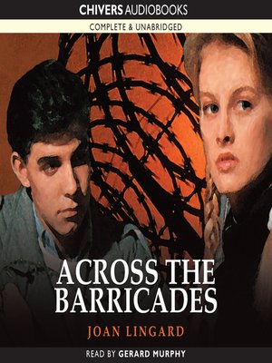 Across The Barricades By Joan Lingard Overdrive Ebooks Audiobooks And More For Libraries And Schools Across The Barricades By Joan Lingard Overdrive Ebooks Audiobooks And More For Libraries And Schools