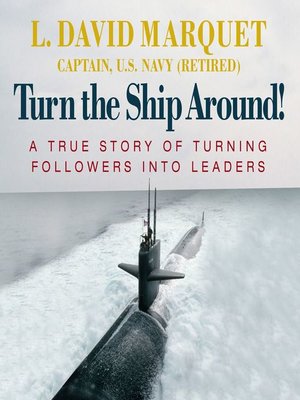 Turn the Ship Around! by L. David Marquet · OverDrive: ebooks ...