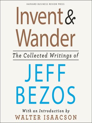 Invent and Wander: The Collected Writings of Jeff Bezos, With an  Introduction by Walter Isaacson: Isaacson, Walter, Bezos, Jeff:  9781647820718: : Books