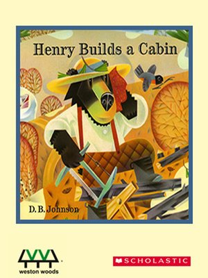 Henry Builds A Cabin By D B Johnson Overdrive Rakuten