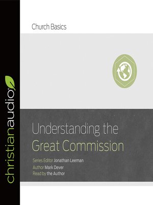 Understanding the Great Commission by Mark Dever · OverDrive: Free ...