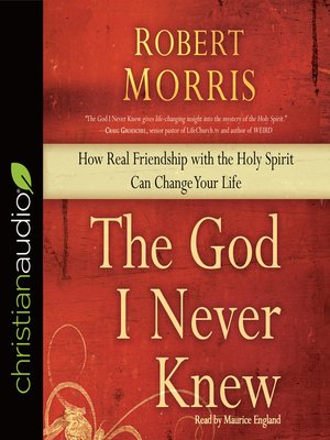 God I Never Knew by Robert Morris · OverDrive: ebooks, audiobooks, and ...