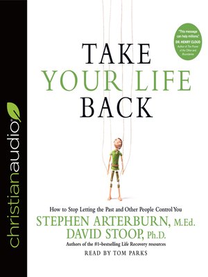 Take Your Life Back by Stephen Arterburn · OverDrive: ebooks ...