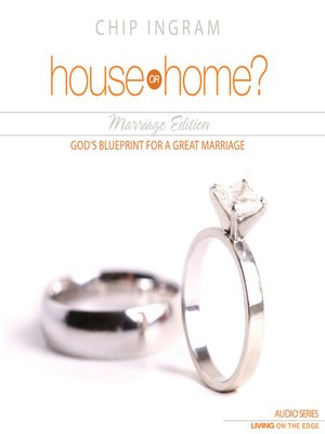 House Or Home Marriage Edition By Chip Ingram Overdrive Ebooks Audiobooks And Videos For Libraries And Schools