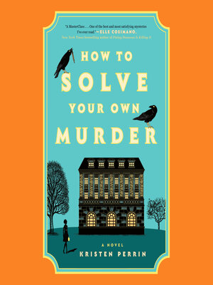 How to Solve Your Own Murder by Kristen Perrin · OverDrive: ebooks ...