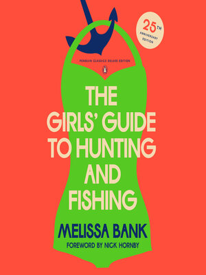 The Girls' Guide to Hunting and Fishing by Melissa Bank · OverDrive:  ebooks, audiobooks, and more for libraries and schools