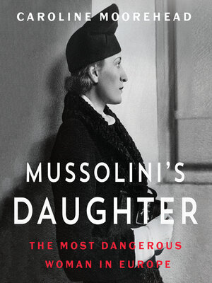 Mussolini's Daughter by Caroline Moorehead · OverDrive: ebooks ...