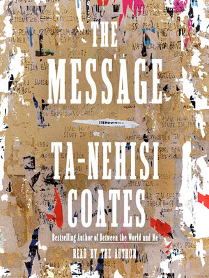 The Message by Ta-Nehisi Coates · OverDrive: Free ebooks, audiobooks ...