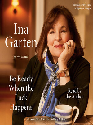 Be Ready When the Luck Happens by Ina Garten · OverDrive: Free ebooks ...
