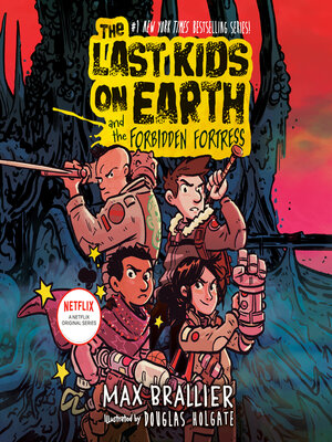 The Last Kids on Earth and the Forbidden Fortress by Max Brallier ...