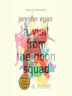 A Visit from the Goon Squad by Jennifer Egan · OverDrive: ebooks ...