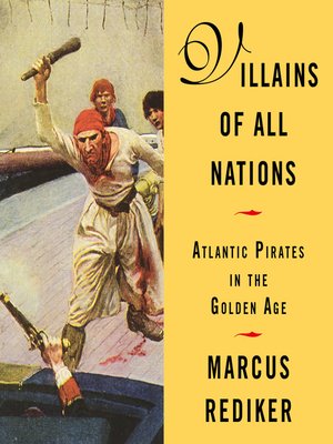 marcus rediker villains of all nations marcus rediker villains of all nations