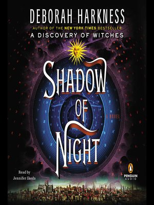 Shadow of Night by Deborah Harkness · OverDrive: Free ebooks ...