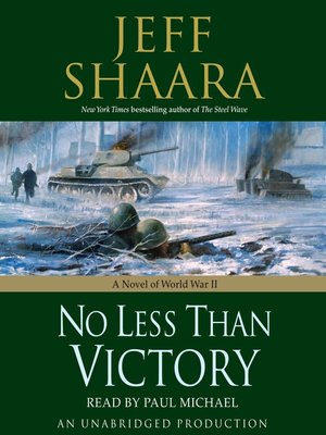 No Less Than Victory by Jeff Shaara · OverDrive: Free ebooks ...