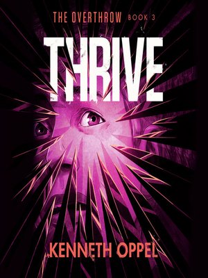 Thrive by Kenneth Oppel · OverDrive: ebooks, audiobooks, and more for  libraries and schools