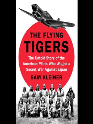 The Flying Tigers by Sam Kleiner · OverDrive: ebooks, audiobooks, and ...