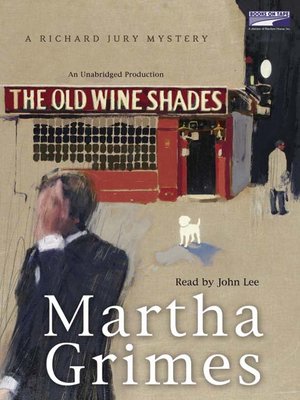 The Old Wine Shades by Martha Grimes · OverDrive: ebooks ...