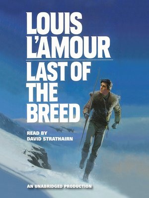 Last of the Breed by Louis L'Amour · OverDrive: ebooks, audiobooks