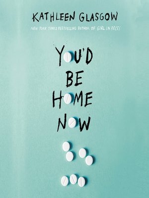 You'd Be Home Now by Kathleen Glasgow