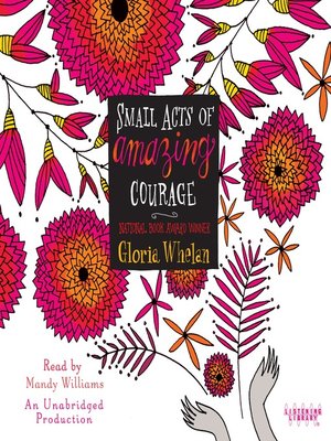Small Acts of Amazing Courage by Gloria Whelan Small Acts of Amazing Courage by Gloria Whelan