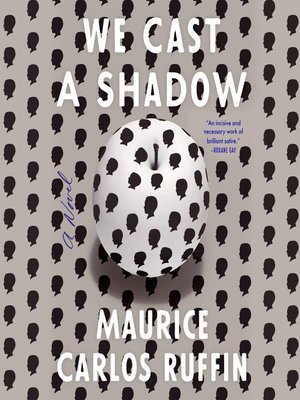 Audiobook - We Cast a Shadow by Maurice Carlos Ruffin · OverDrive: Free ...