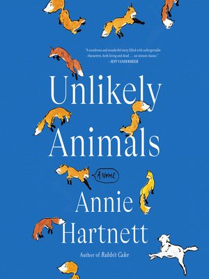 Unlikely Animals by Annie Hartnett · OverDrive: ebooks, audiobooks, and ...