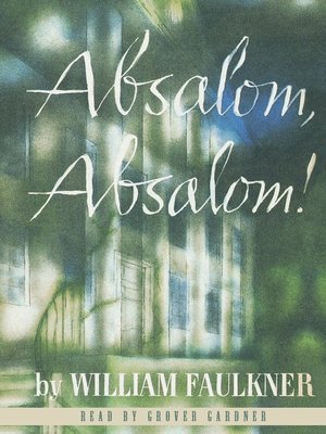 Absalom Absalom By William Faulkner Overdrive Rakuten