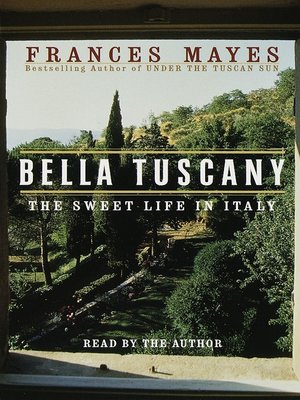 bella tuscany by frances mayes bella tuscany by frances mayes