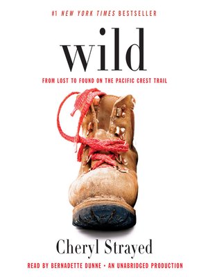 Wild: From Lost to Found on the Pacific Crest Trail by Cheryl