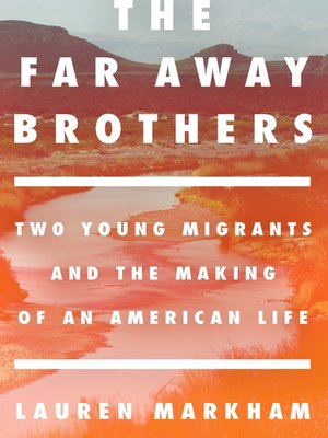 The Far Away Brothers by Lauren Markham The Far Away Brothers by Lauren Markham