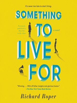 Something to Live For by Richard Roper · OverDrive: ebooks, audiobooks ...