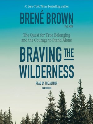 Braving the Wilderness by Brené Brown · OverDrive: Free ebooks ...