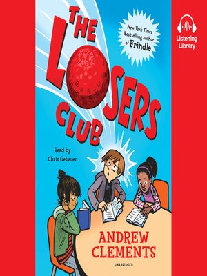 The Losers Club by Andrew Clements · OverDrive: ebooks, audiobooks, and  more for libraries and schools