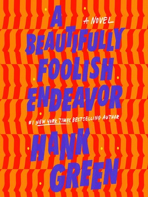 A Beautifully Foolish Endeavor by Hank Green · OverDrive: Free ebooks ...