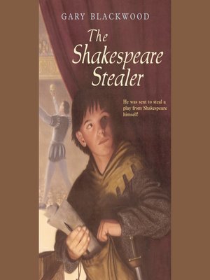 The Shakespeare Stealer by Gary Blackwood · OverDrive: Free ebooks ...