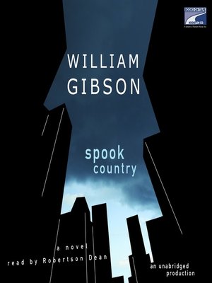 Spook Country by William Gibson · OverDrive: ebooks, audiobooks, and more  for libraries and schools