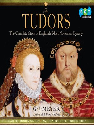 The Tudors by G.J. Meyer The Tudors by G.J. Meyer