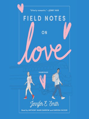 Field Notes on Love by Jennifer E. Smith · OverDrive: Free ebooks ...