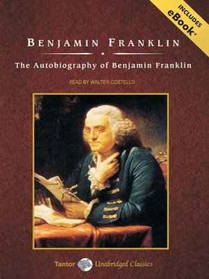 The Autobiography of Benjamin Franklin by Benjamin Franklin · OverDrive ...