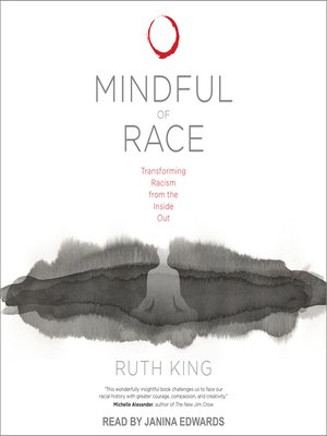 Mindful of Race: Transforming Racism from the Inside Out 