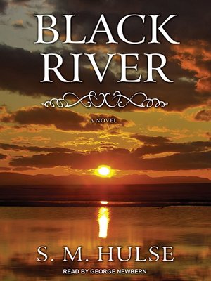 Black River by S. M. Hulse · OverDrive: ebooks, audiobooks, and more ...